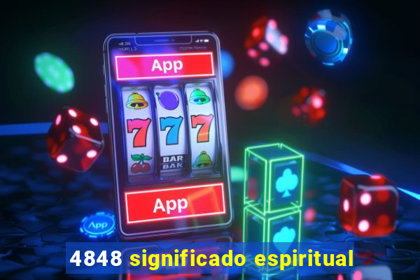 4848 significado espiritual